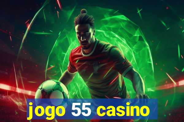 jogo 55 casino